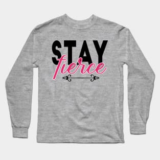 Stay Fierce Long Sleeve T-Shirt